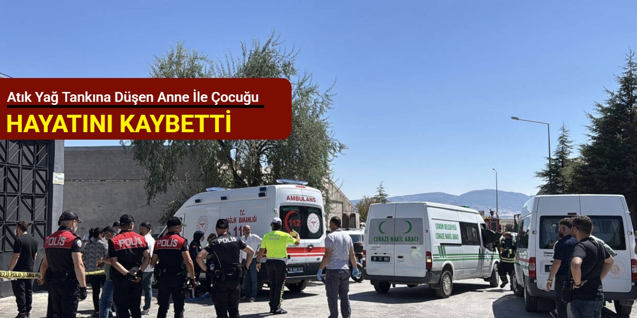 Atık yağ tankına düşen anne ile çocuğu hayatını kaybetti