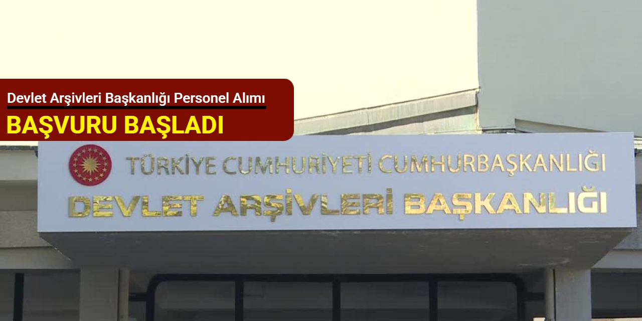 Devlet Arşivleri Başkanlığı 25 personel alımı yapacak