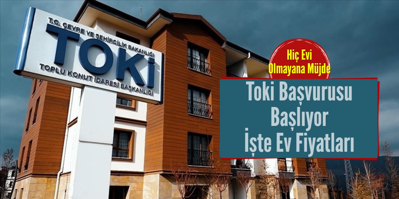 Son dakika: Toki konut başvuruları başlıyor: İşte ev fiyatları