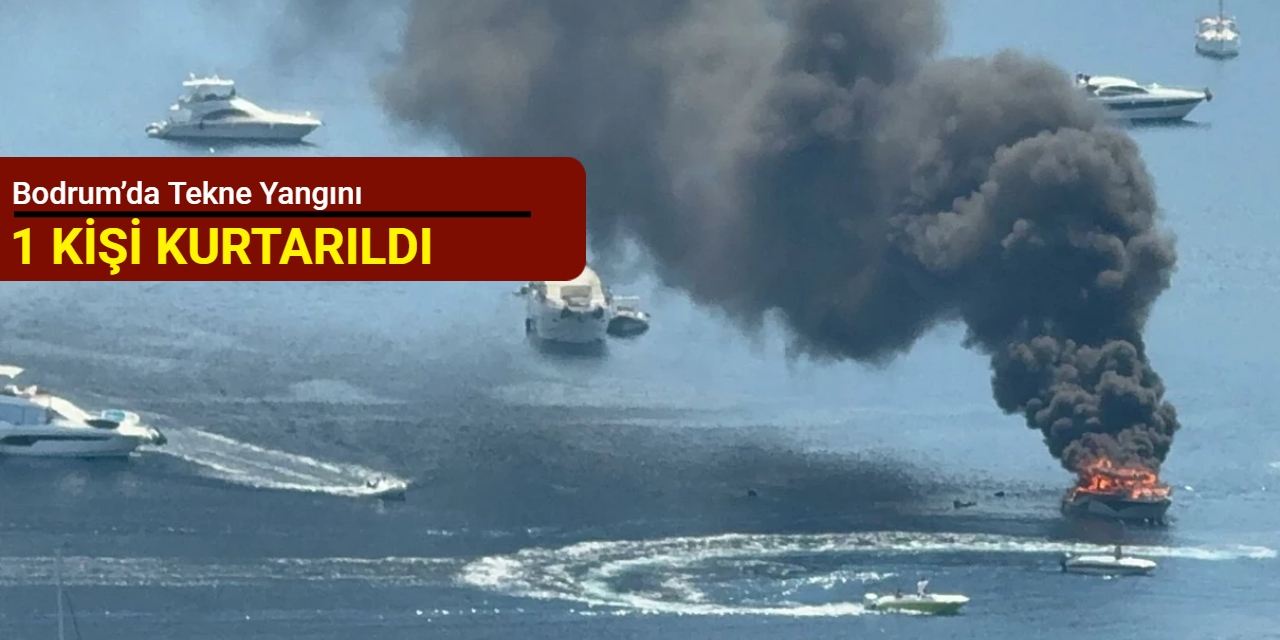 Bodrum’da tekne yangını: 1 kişi kurtarıldı