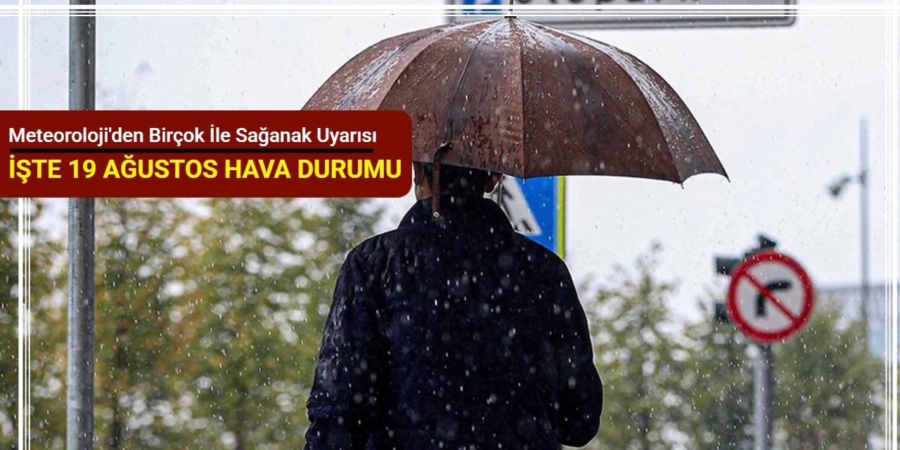 Meteoroloji'den birçok şehre sağanak uyarısı