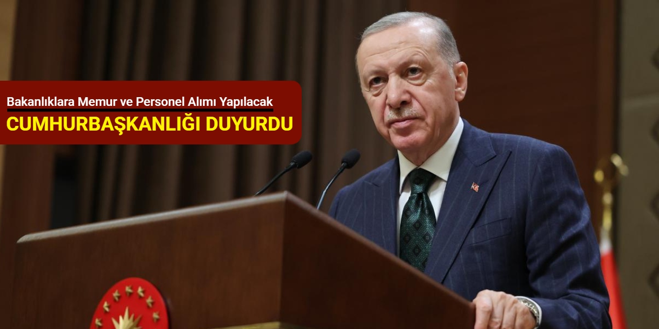 Cumhurbaşkanlığı duyurdu: Bakanlıklara memur ve personel alımı yapılacak