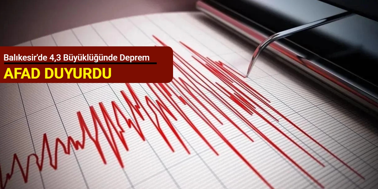 Balıkesir'de 4,3 büyüklüğünde deprem