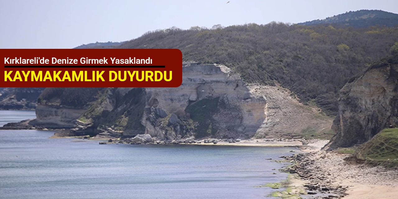 Kırklareli'de denize girmek yasaklandı