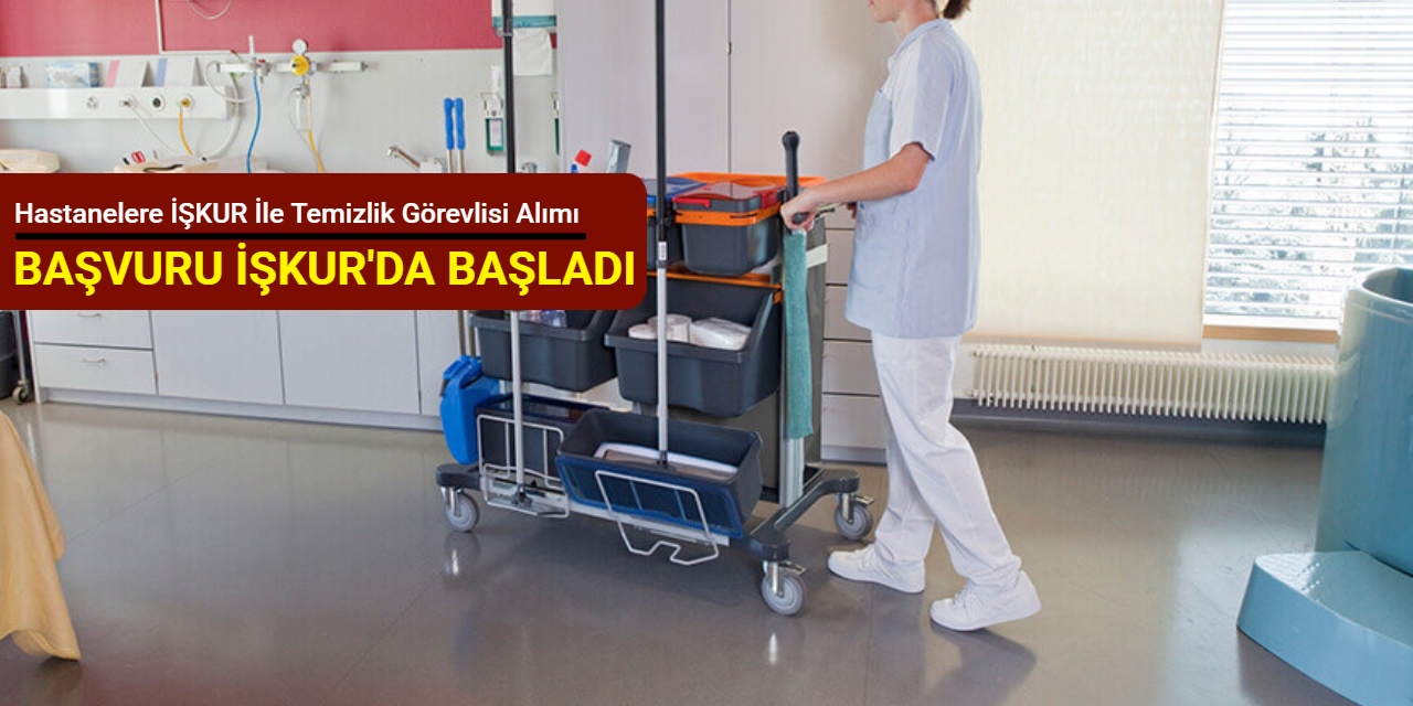 Hastanelere sınavsız temizlik personeli alımı yapıyor: Başvuru İŞKUR'da başladı