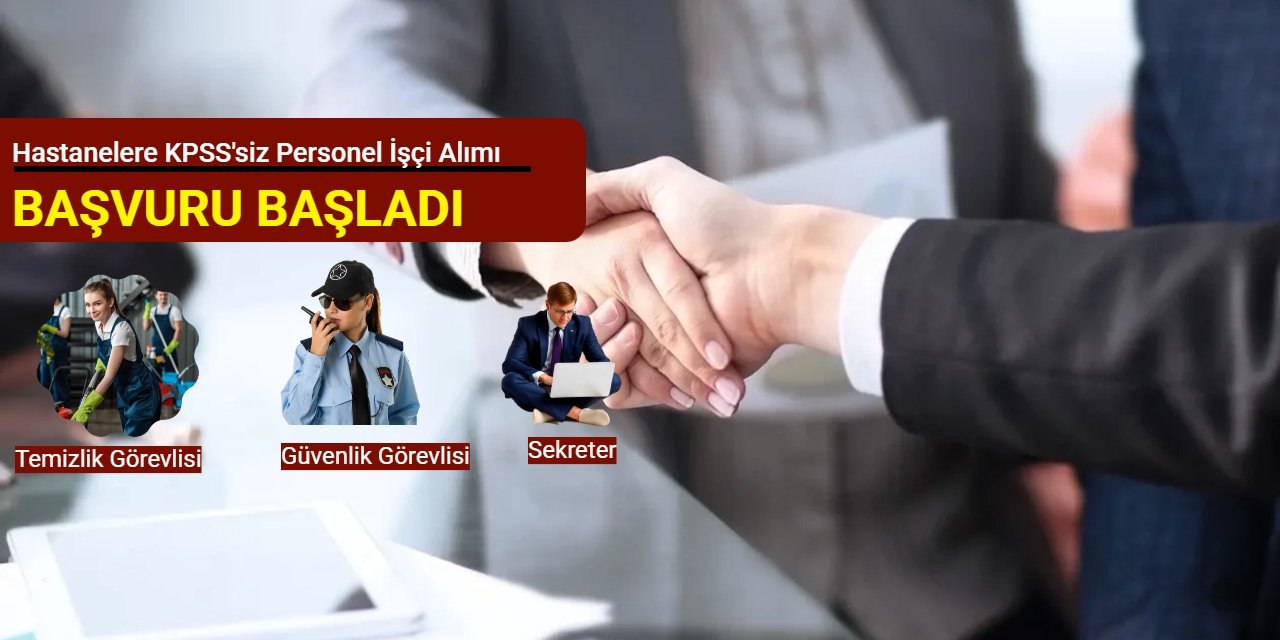 Hastanelere İŞKUR ile güvenlik, temizlik, sekreter alımı başladı 2025