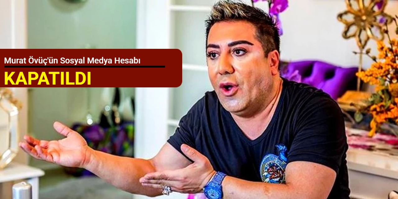 Murat Övüç'ün sosyal medya hesabı yasaklandı