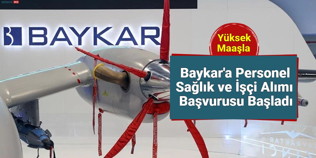 Baykar yüksek maaşla 260 personel ve işçi alımı başvurusu başladı