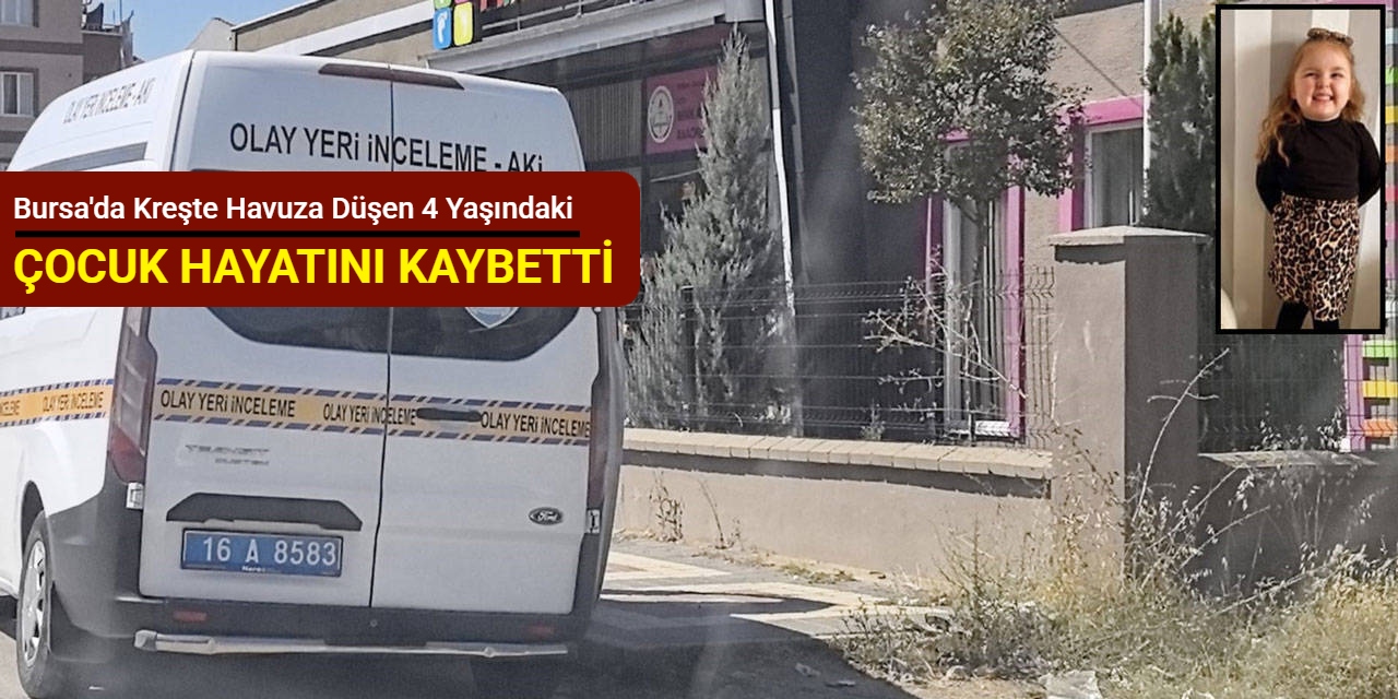 Bursa'da kreşte havuza düşen 4 yaşındaki çocuk hayatını kaybetti