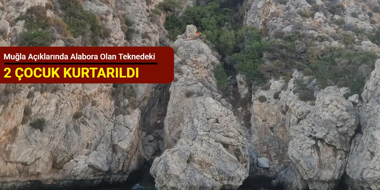 Muğla açıklarında alabora olan teknedeki 2 çocuk kurtarıldı