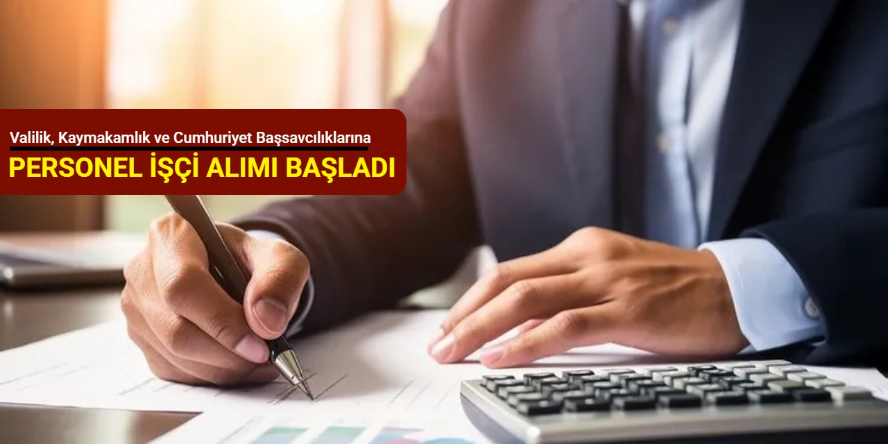 Valilik, Kaymakamlık, Çocuk Eğitimevi Müdürlüğü ve Cumhuriyet Başsavcılıklarına personel alımı yapılacak 2025