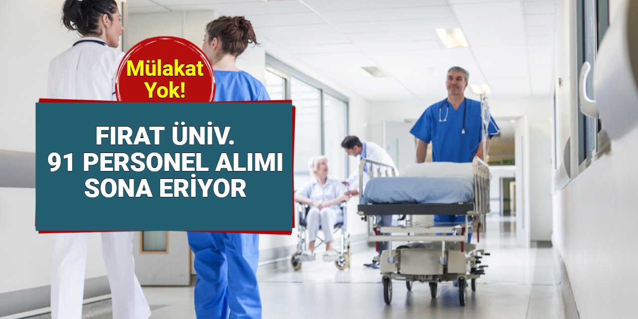 Fırat Üniversitesi 91 personel alımı başvurusu sona eriyor