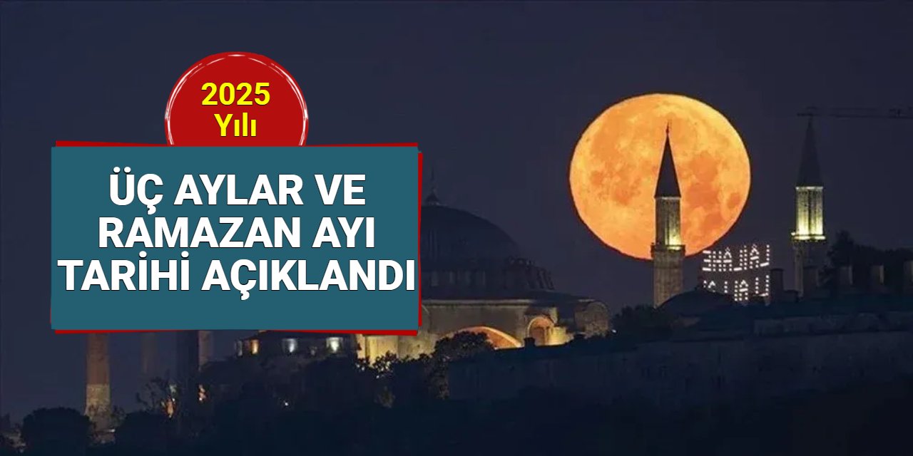 2025 dini gün ve geceler takvimi: Üç aylar, Ramazan orucu ne zaman başlıyor?