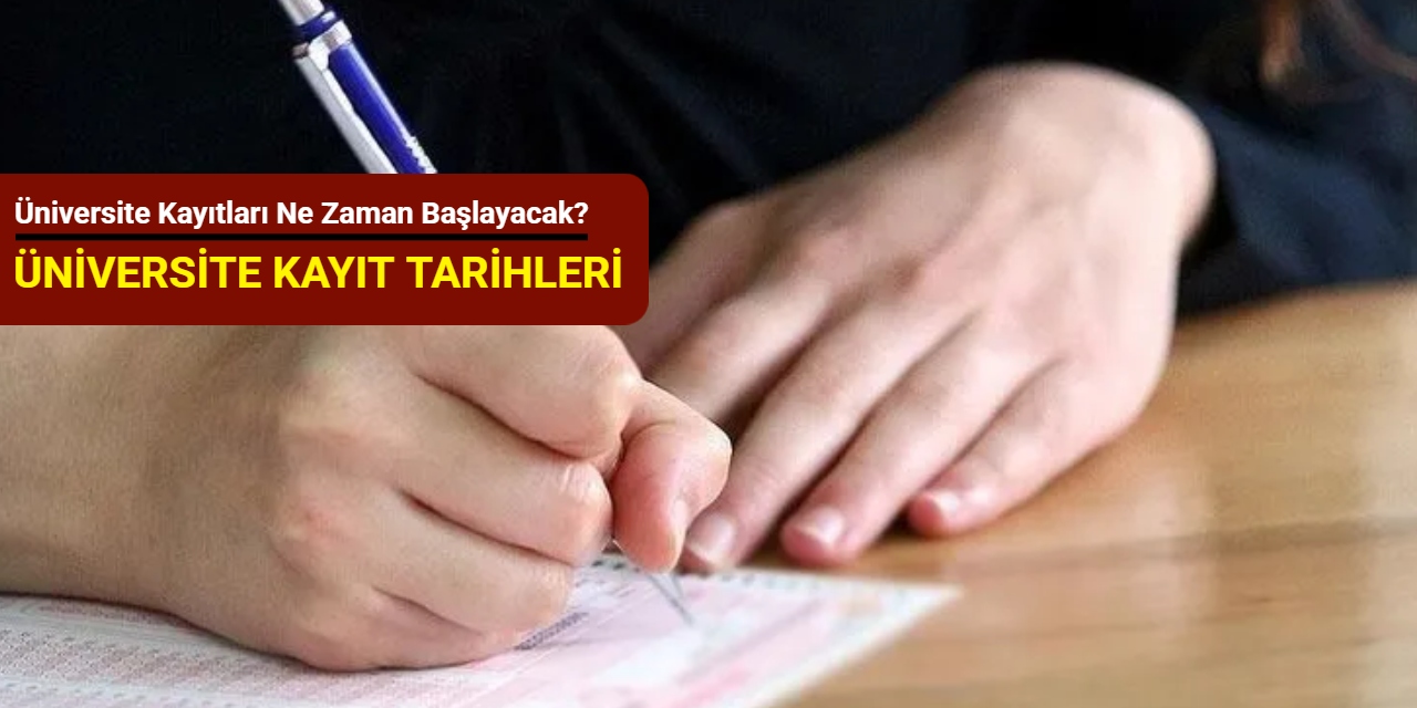 Üniversite kayıt tarihleri 2025-2026: Üniversite kayıtları ne zaman başlayacak?