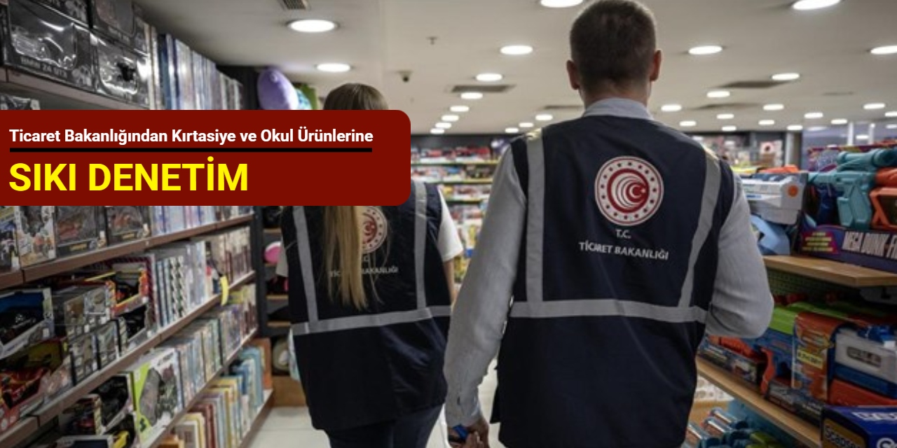 Ticaret Bakanlığından kırtasiye ve okul ürünlerine sıkı denetim