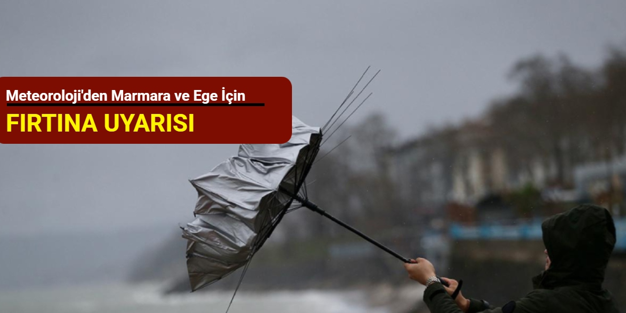 Meteoroloji'den Marmara ve Ege için fırtına uyarısı