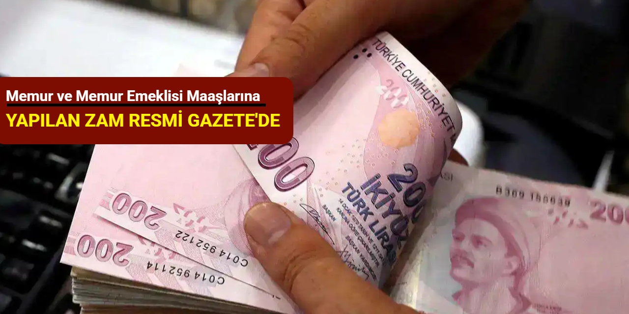 Memur ve memur emeklisi maaşlarına yapılan zam Resmi Gazete'de