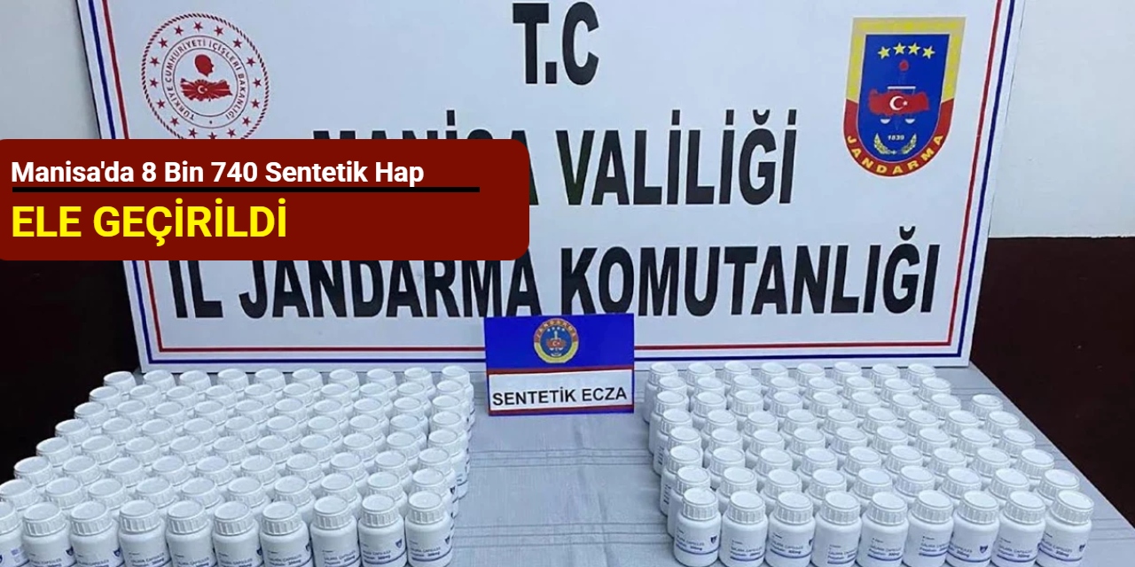 Manisa'da 8 bin 740 sentetik hap ele geçirildi