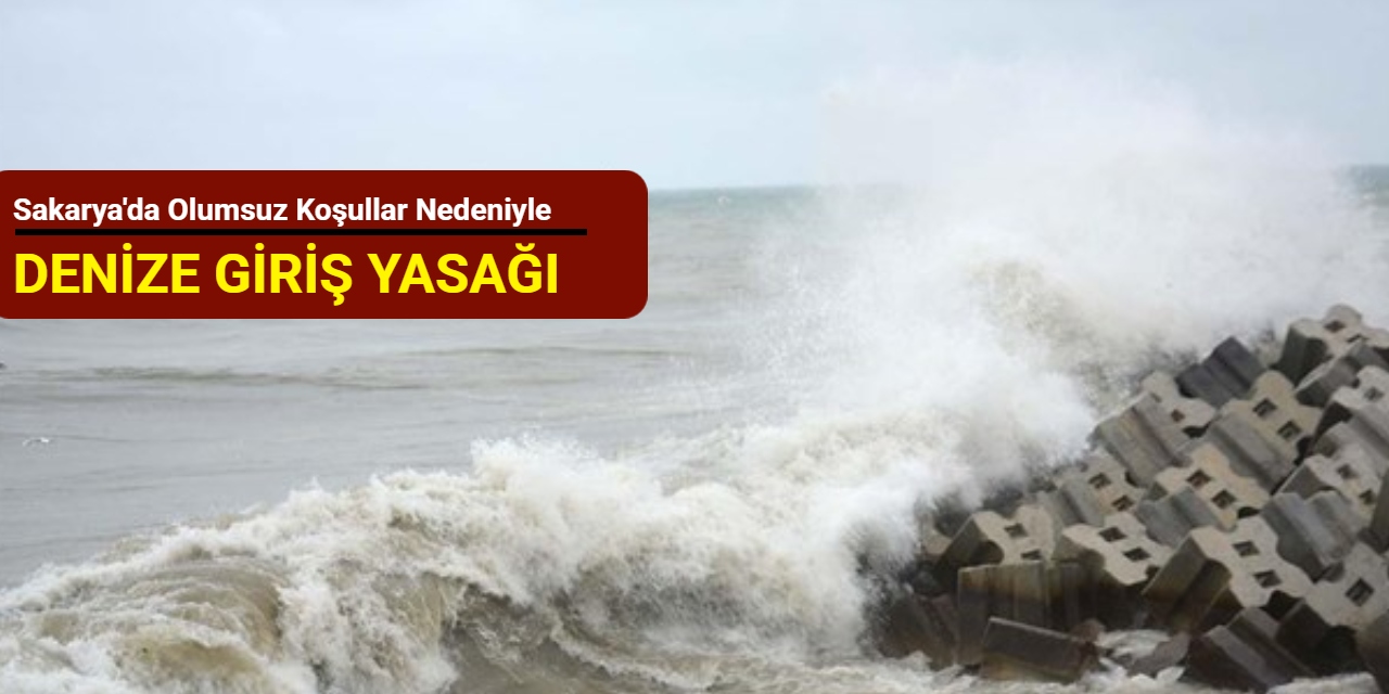 Sakarya'da denize girmek yasak