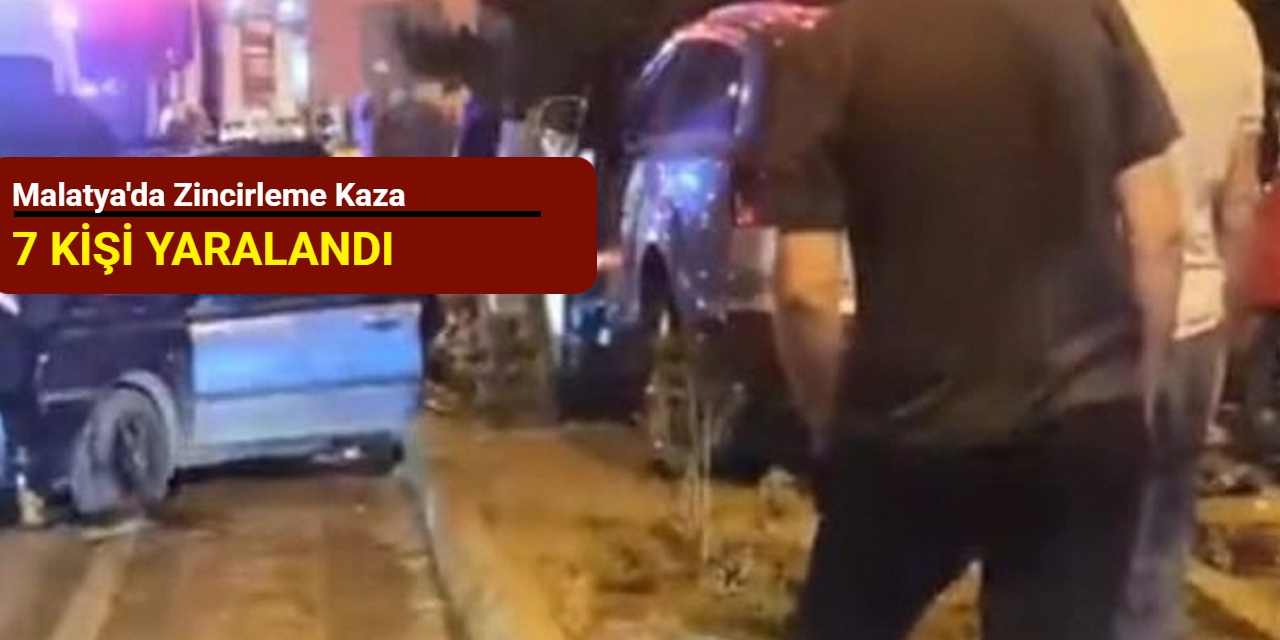 Malatya'da zincirleme kaza: 7 kişi yaralandı