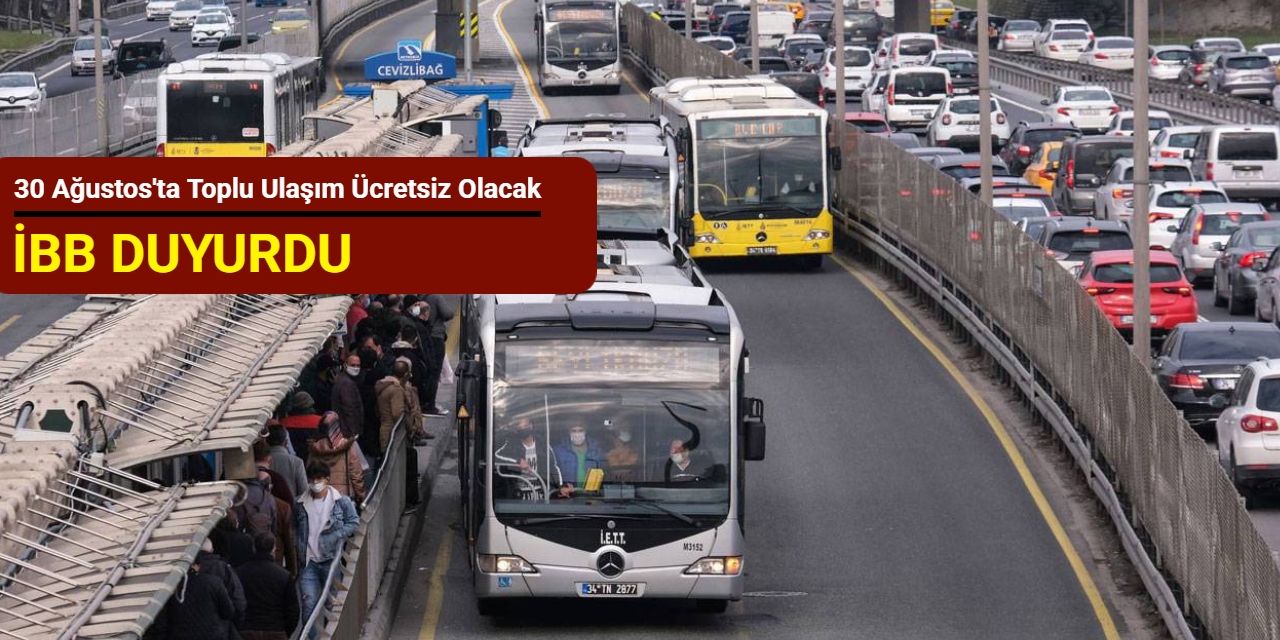 İBB duyurdu: 30 Ağustos'ta toplu ulaşım ücretsiz olacak