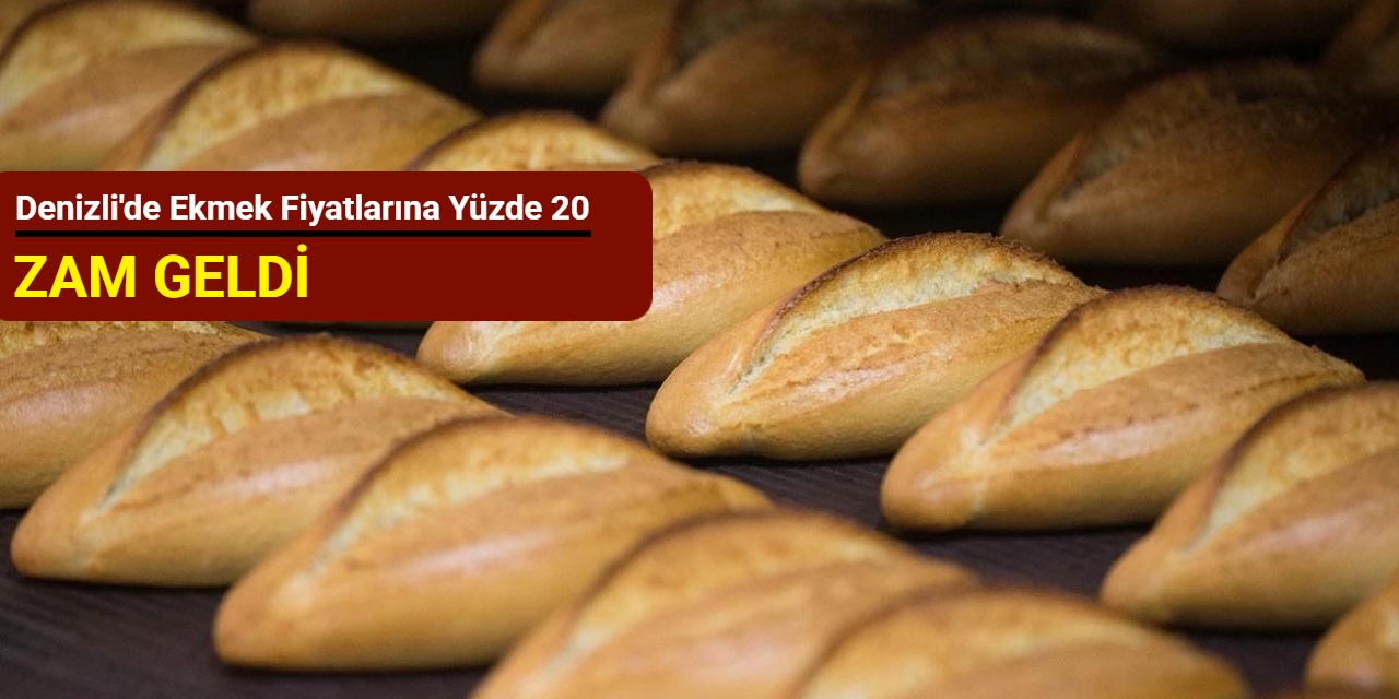 Denizli'de ekmek fiyatlarına yüzde 20 zam geldi