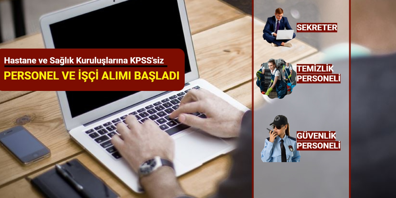 KPSS'siz: Hastanelere İŞKUR ile güvenlik, temizlik, sekreter alımı başladı 2025