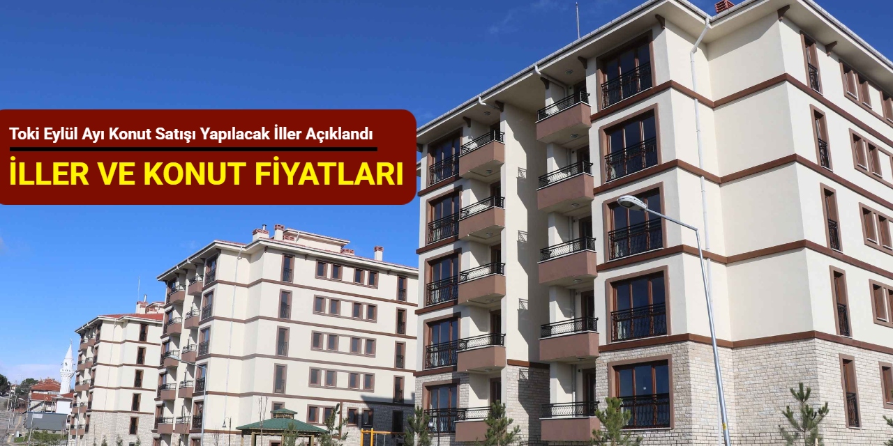 Toki Eylül ayında konut satışı yapılacak illeri duyurdu: 10-12 bin TL taksitle konut satışı başlıyor Eylül 2025