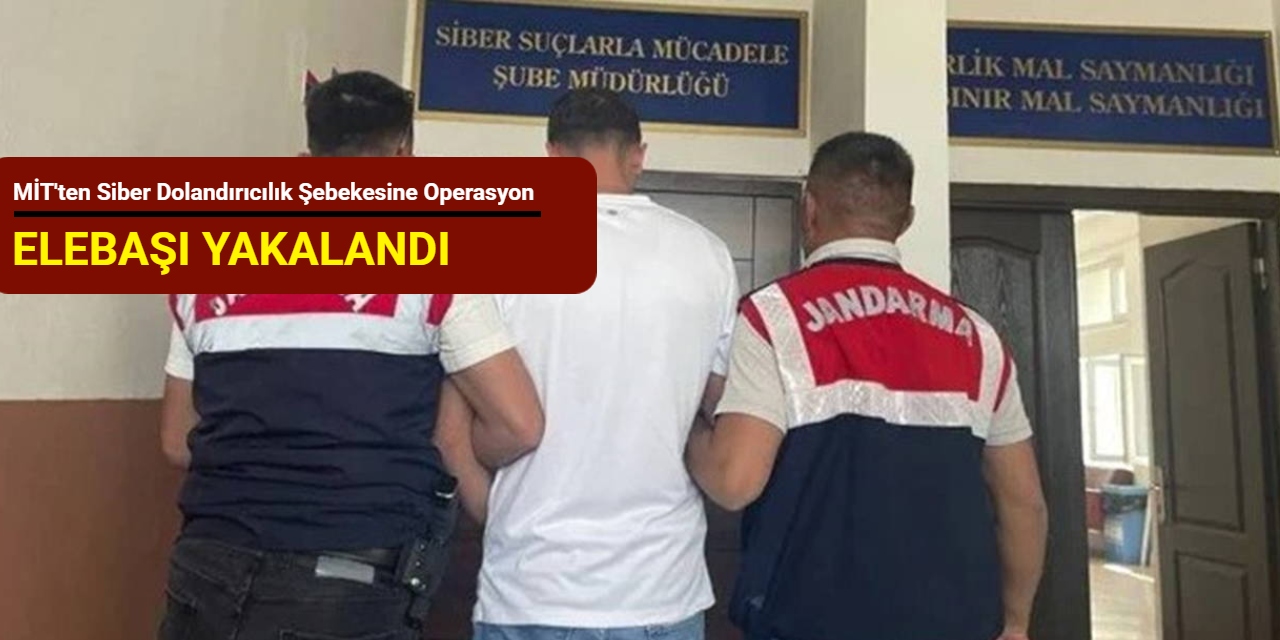 MİT'ten siber dolandırıcılık şebekesine operasyon: Elebaşı yakalandı