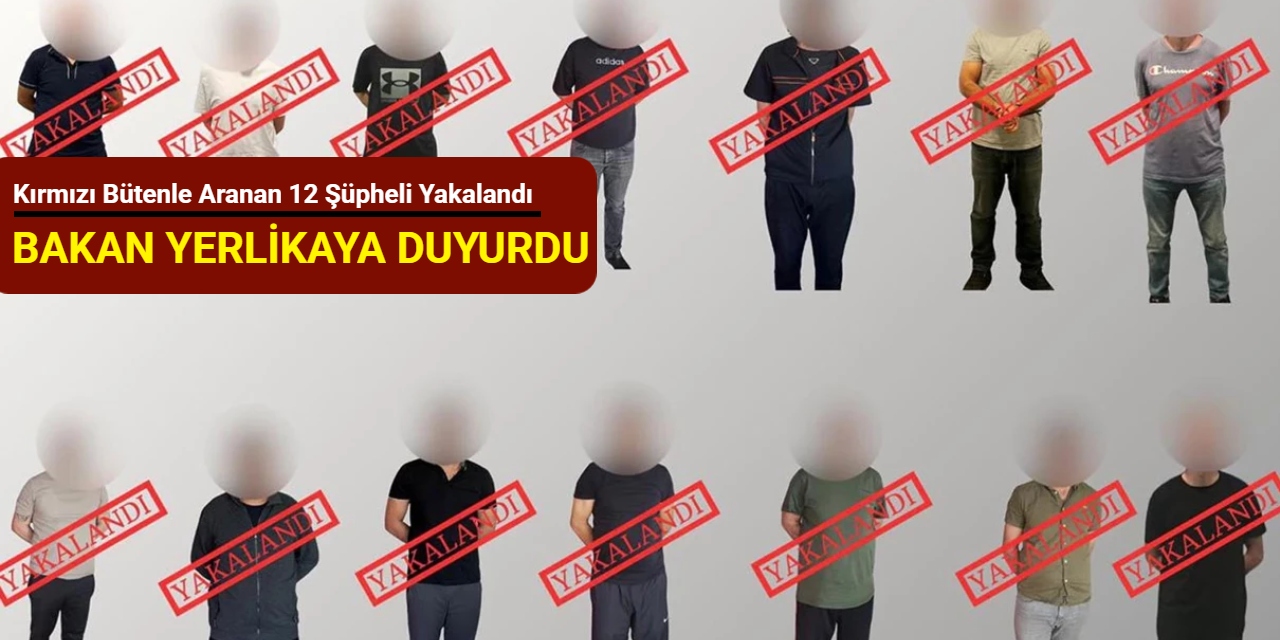 Kırmızı bütenle aranan 12 şüpheli yakalandı