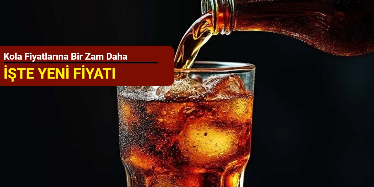 Kola fiyatlarına bir zam daha