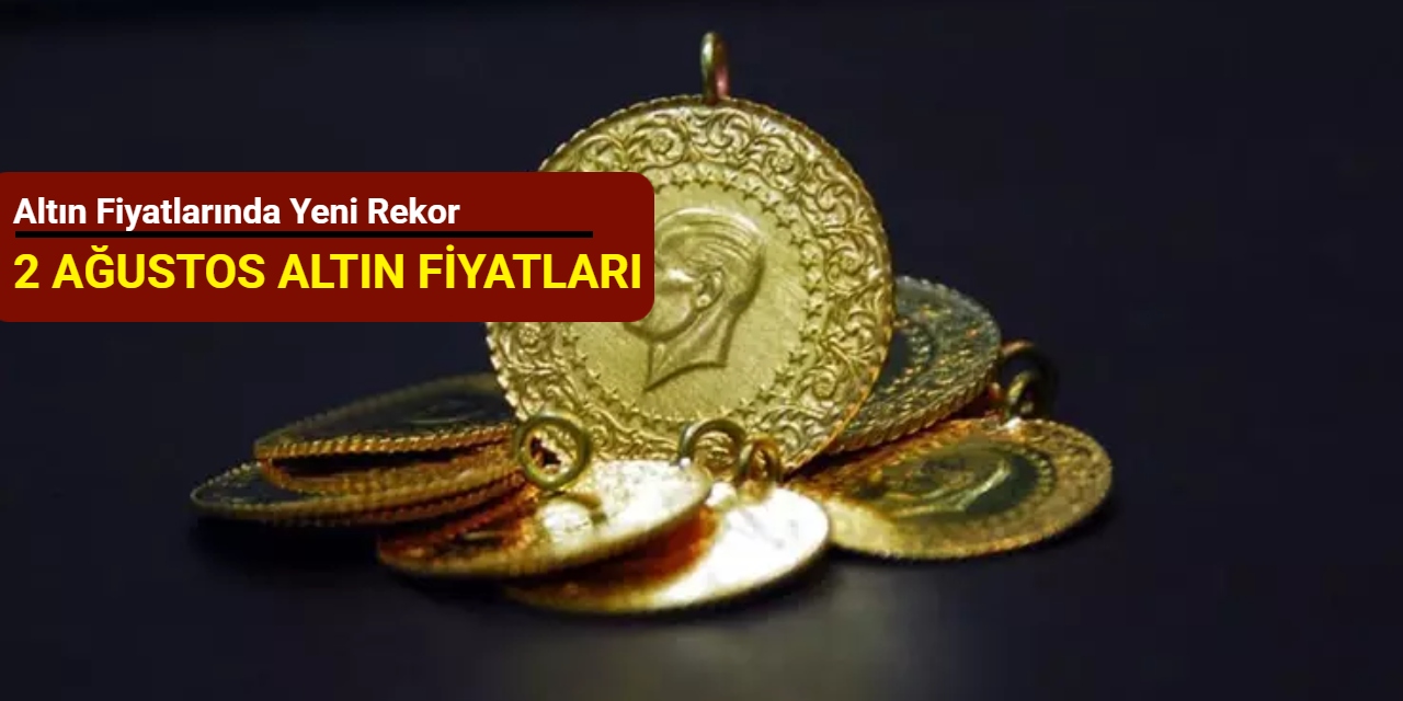 Altın fiyatlarında yeni rekor: İşte 2 Ağustos altın fiyatları 2025