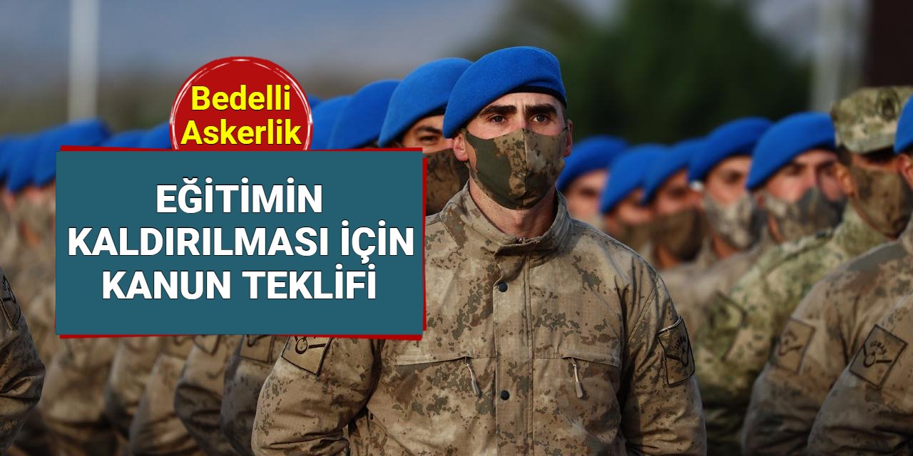 Bedelli askerlik ücretinin düşürülmesi ve eğitimin kaldırılması mecliste