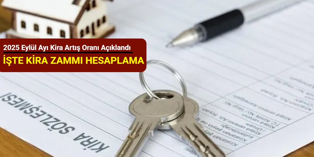 2025 Eylül ayı kira artış oranı açıklandı: İşte kira zammı hesaplama