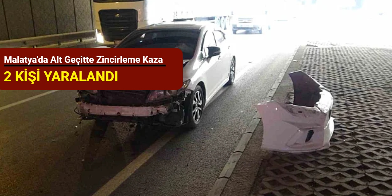 Malatya'da alt geçitte zincirleme kaza: 2 kişi yaralandı
