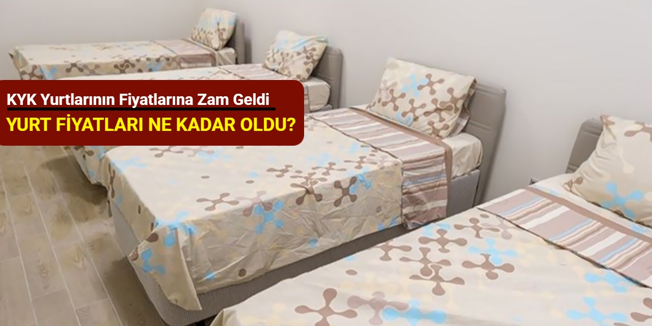 KYK yurtlarının fiyatlarına zam geldi: Yurt fiyatları ne kadar oldu?