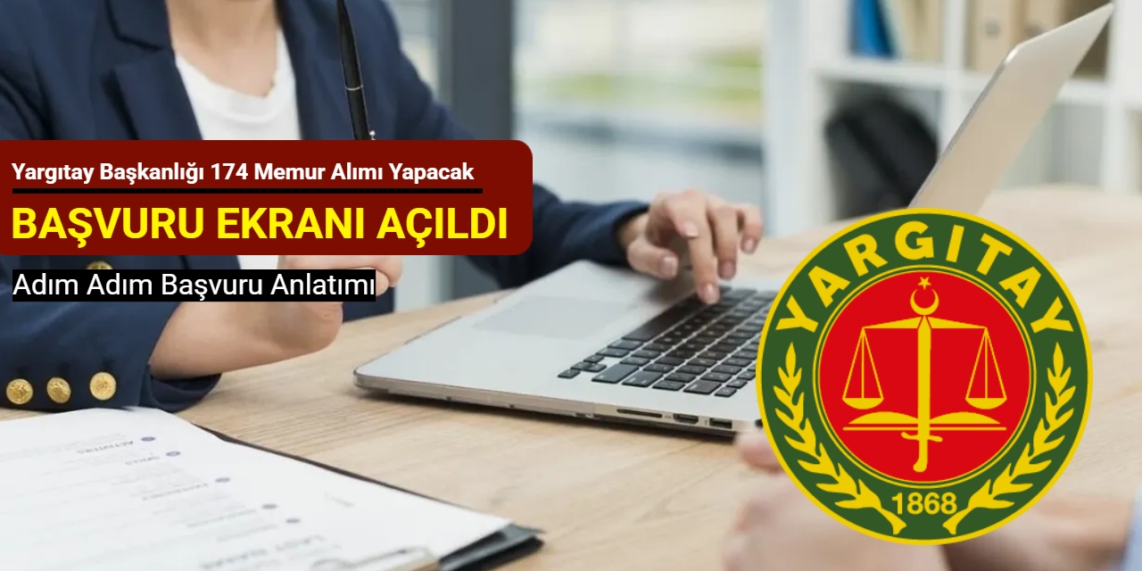 Yargıtay Başkanlığı 174 memur alımı başvuru ekranı açıldı: Adım adım başvuru 2025
