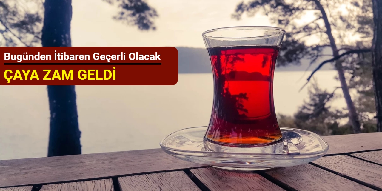 Çaya zam geldi