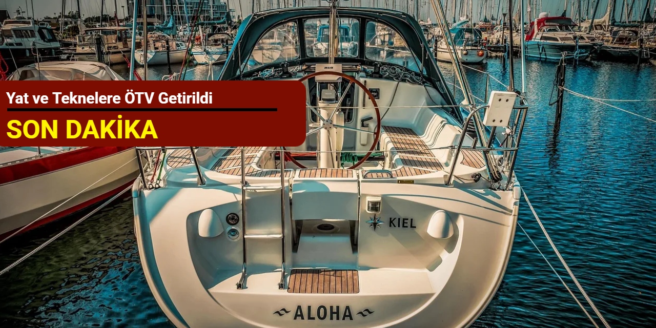 Yat ve teknelere ÖTV getirildi