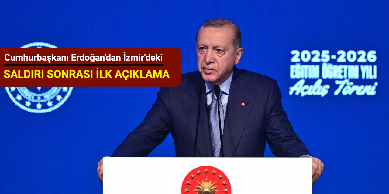 Cumhurbaşkanı Erdoğan'dan İzmir'deki saldırı sonrası ilk açıklama