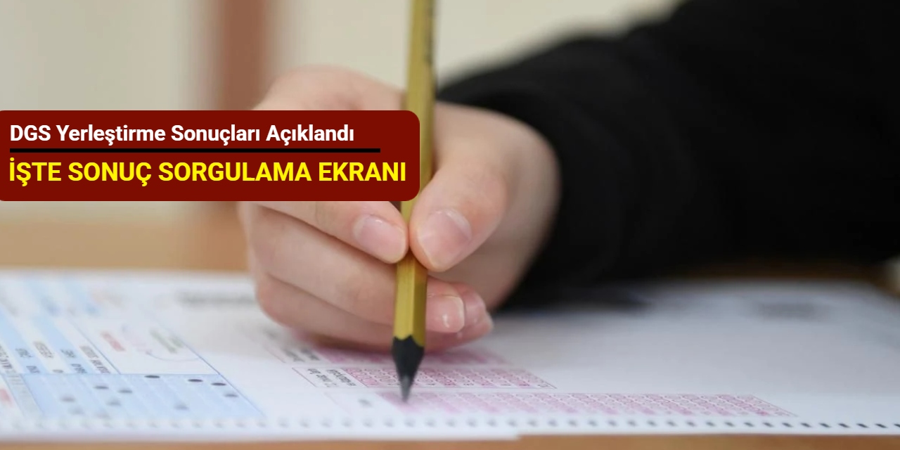 DGS yerleştirme sonuçları açıklandı