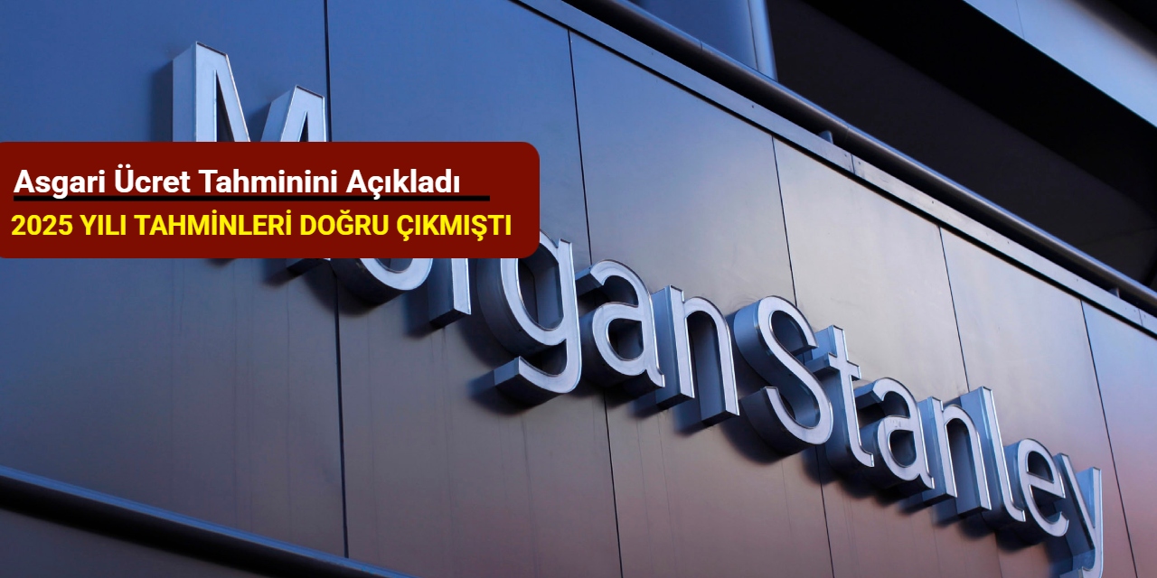 Morgan Stanley, asgari ücret 2026 tahmini açıkladı