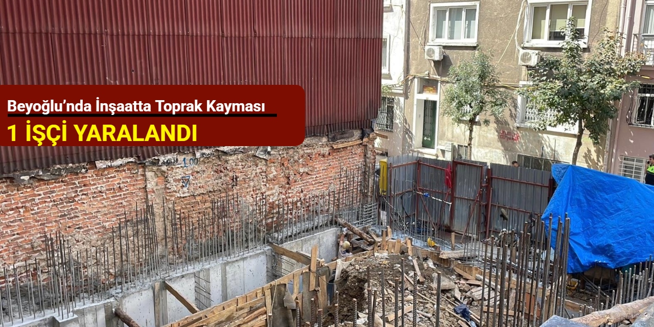 Beyoğlu’nda inşaatta toprak kayması: 1 işçi yaralandı