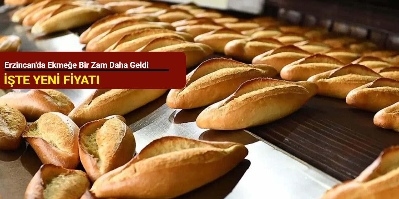 Erzincan'da ekmeğe bir zam daha geldi