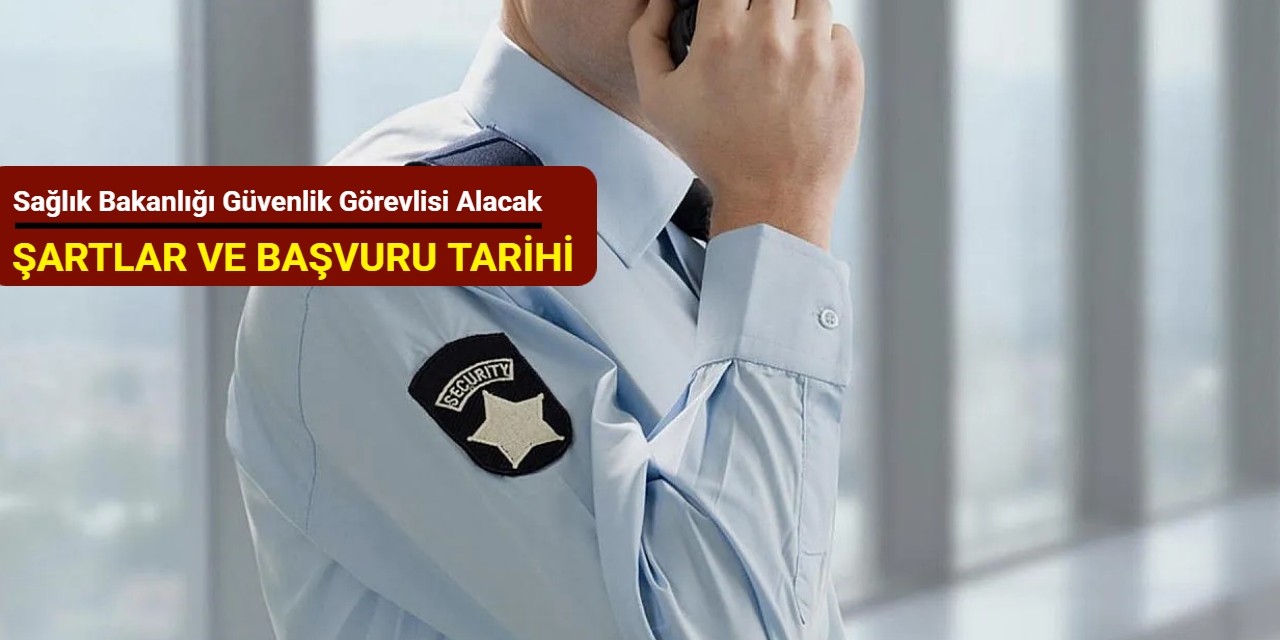 Sağlık Bakanlığı güvenlik görevlisi alımı yapacak: İlan geliyor