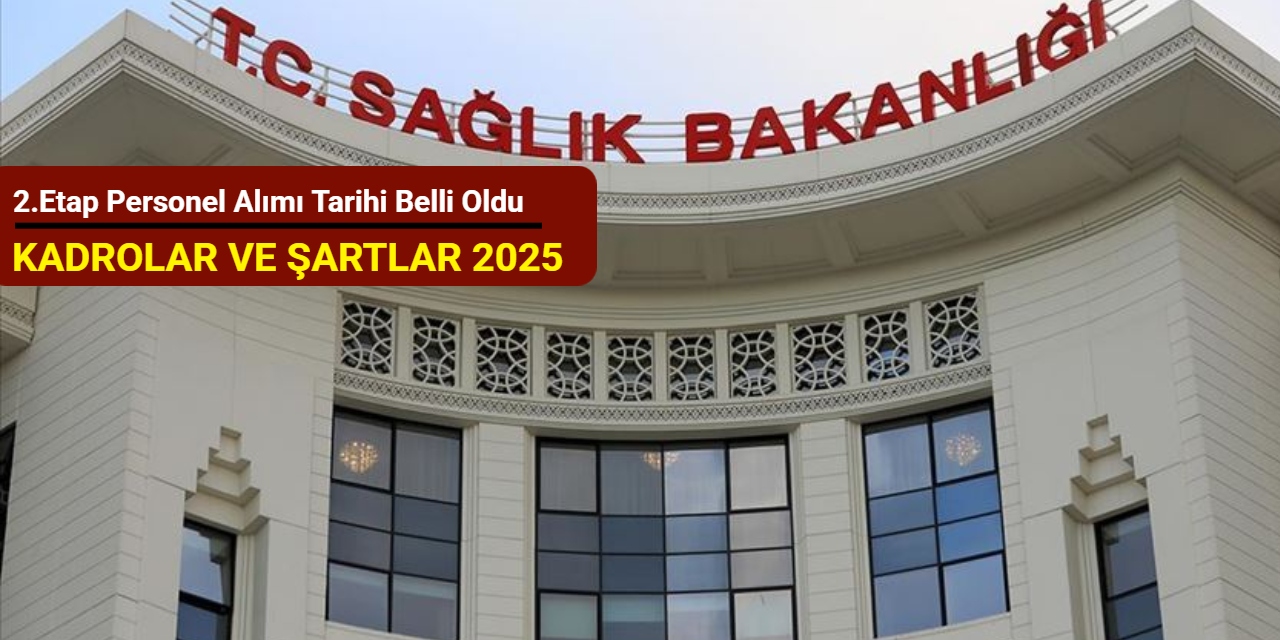 Başvuru tarihi belli oldu: Sağlık Bakanlığı 2.etap personel alımı kadrolar ve şartlar 2025