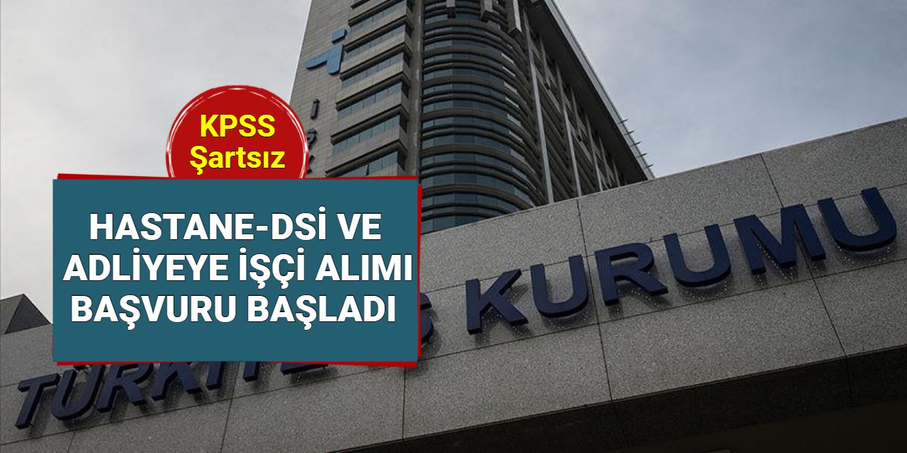 Sağlık Bakanlığı, DSİ ve adliyelere KPSS'siz işçi alımı başvurusu başladı