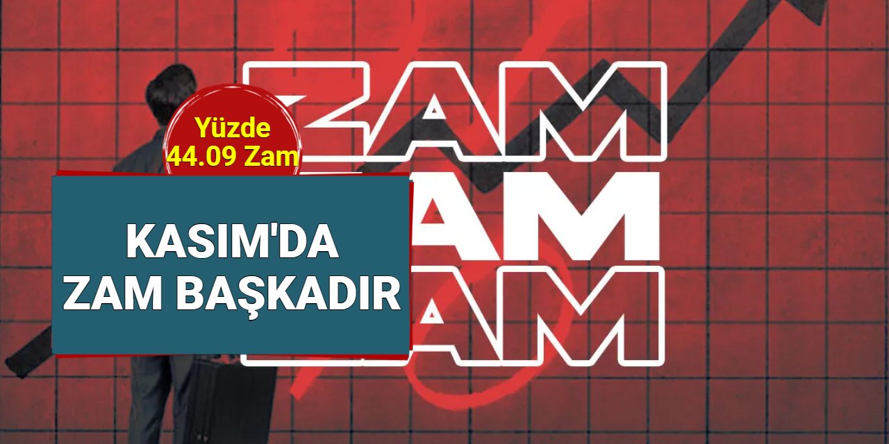 Kasım'da zam başkadır