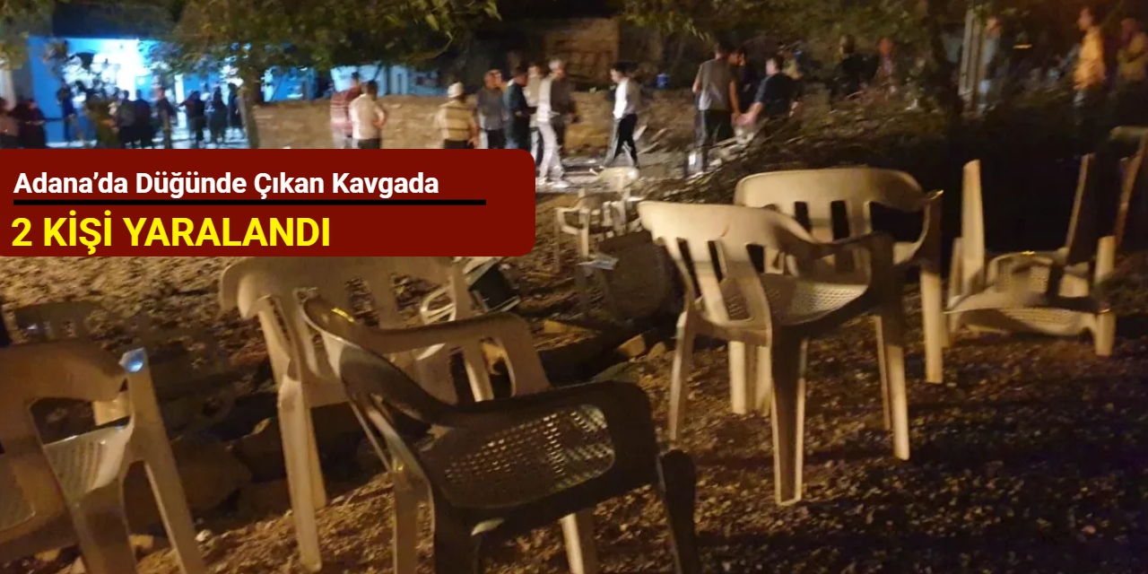 Adana’da düğünde çıkan kavgada 2 kişi yaralandı