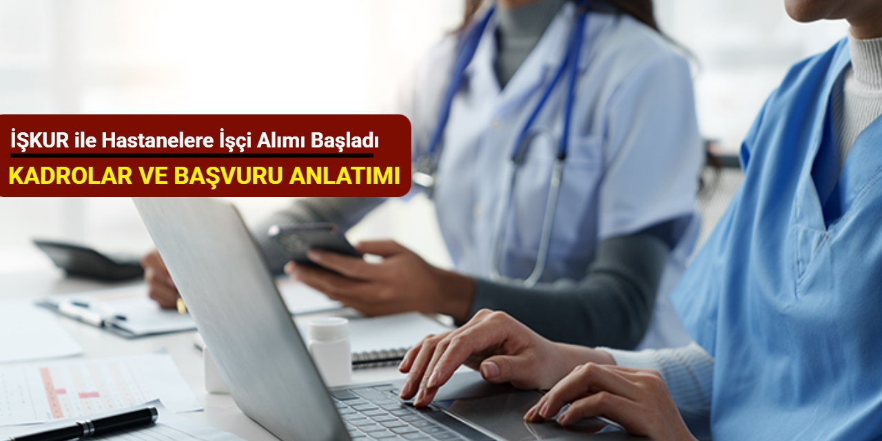 Hasta kayıt kabul, tıbbi sekreter, temizlik, güvenlik...İŞKUR ile hastanelere işçi alımı başladı Eylül 2025